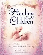 Image of healing our children because your new baby matters sacred wisdom for precon