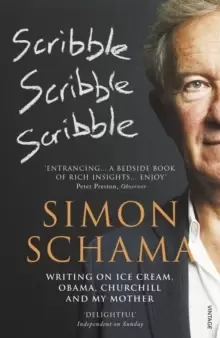 Image of Scribble, Scribble, Scribble : Writing on Ice Cream, Obama, Churchill and My Mother