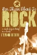 Image of for those about to rock a road map to being in a band