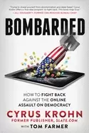 Image of bombarded how to fight back against the online assault on democracy