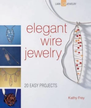 Image of Elegant Wire Jewelry by Kathy Frey Paperback