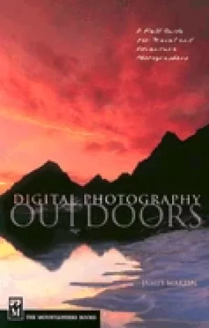 Image of digital photography outdoors a field guide for travel and adventure photogr
