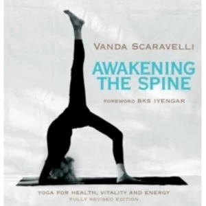 Image of Awakening the Spine: Stress Free Yoga for Health, Vitality and Energy by Vanda Scaravelli (Paperback, 2011)