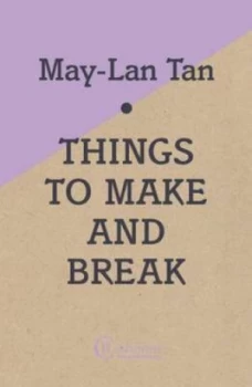 Image of Things to Make and Break by May-Lan Tan Book