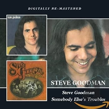 image of Steve Goodman - Steve Goodman/Somebody Else's Troubles CD