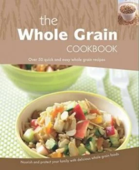 Image of The Whole Grain Cookbook by Judith Wills and Clive Streeter and Angela Drake Hardback