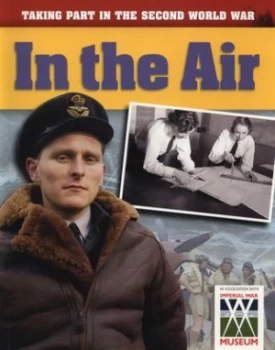 Image of Taking Part in the Second World War. in the Air by Ann Kramer Paperback