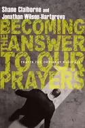 Image of becoming the answer to our prayers prayer for ordinary radicals