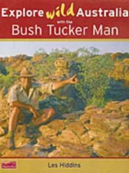 Image of Explore Wild Australia with the Bush Tucker Man by Les Hiddins Paperback