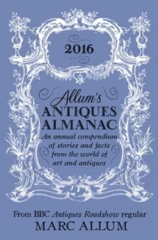 Image of Allums Antiques Almanac 2016 by Marc Allum Hardback