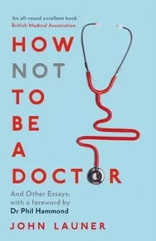 Image of How not to be a doctor and other essays by John Launer