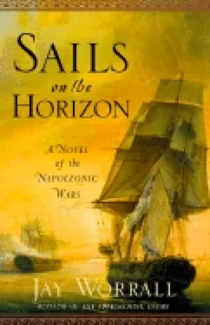 Image of sails on the horizon a novel of the napoleonic wars