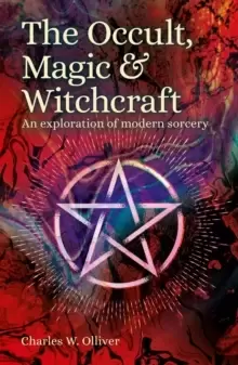 Image of The Occult, Magic & Witchcraft : An Exploration of Modern Sorcery