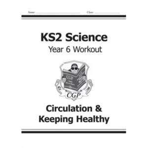 Image of KS2 Science Year Six Workout: Circulation & Keeping Healthy by CGP Books (Paperback, 2014)