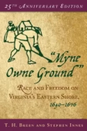 Image of myne owne ground race and freedom on virginias eastern shore 1640 1676