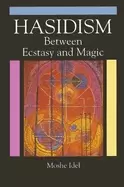 Image of hasidism between ecstasy and magic