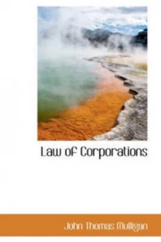 Image of Law of Corporations by John Thomas Mulligan Hardback