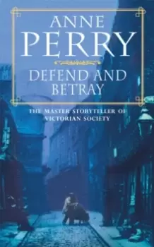 Image of Defend and Betray (William Monk Mystery, Book 3) : An atmospheric and compelling Victorian mystery