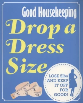 Image of Good Housekeeping Drop a Dress Size by Good Housekeeping Institute Book