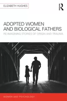 Image of Adopted Women and Biological FathersReimagining stories of origin and trauma