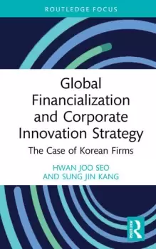 Image of Global Financialization and Corporate Innovation StrategyThe Case of Korean Firms
