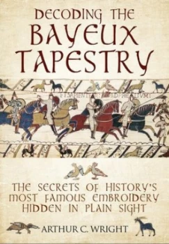 Image of Decoding the Bayeux Tapestry by A. C. Wright