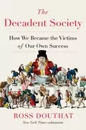 Image of decadent society how we became the victims of our own success