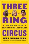 Image of three ring circus kobe shaq phil and the crazy years of the lakers dynasty