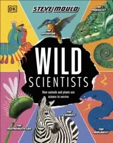 Image of Wild Scientists : How animals and plants use science to survive