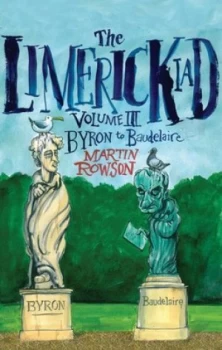 Image of The Limerickiad. Volume Iii Byron to Baudelaire by Martin Rowson Paperback
