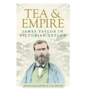 Image of Tea and Empire : James Taylor in Victorian Ceylon