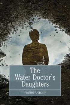 Image of The Water Doctors Daughters by Pauline Conolly Hardback