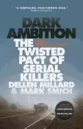 Image of dark ambition the twisted pact of serial killers dellen millard and mark sm