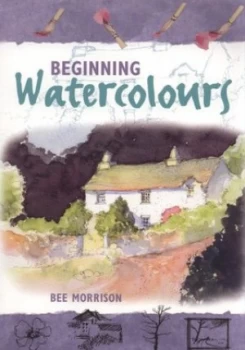 Image of Beginning Watercolours by Bee Morrison Paperback
