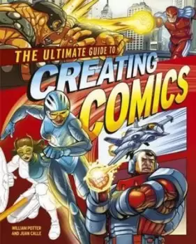 Image of The ultimate guide to creating comics by William Potter