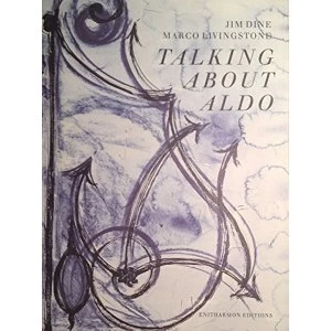 Image of Talking About Aldo by Jim Dine, Marco Livingstone (Hardback, 2008)