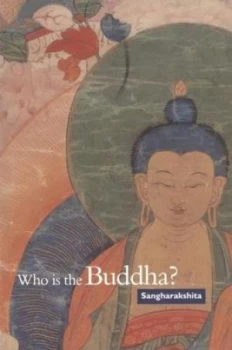 Image of Who Is the Buddha by Sangharakshita Paperback