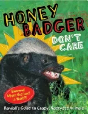 Image of honey badger dont care randalls guide to crazy nastyass animals