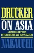 Image of drucker on asia a dialogue between peter drucker and isao nakauchi