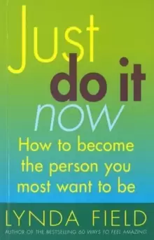 Image of Just Do It Now! : How to become the person you most want to be