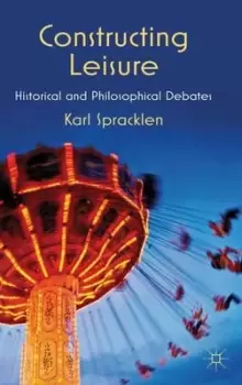Image of Constructing leisure by Karl Spracklen