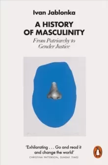 Image of A History of Masculinity : From Patriarchy to Gender Justice