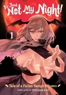 Image of its just not my night tale of a fallen vampire queen vol 1