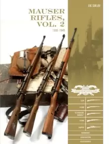 Image of Mauser Rifles, Vol. 2: 1918-1945 : G.98, K.98b, "Standard-Modell," K.98k, Sniper, Markings, Ammunition, Accessories