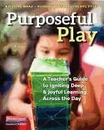 Image of purposeful play a teachers guide to igniting deep and joyful learning acros