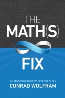 Image of Math(s) Fix, The: An Education Blueprint Of The Ai Age