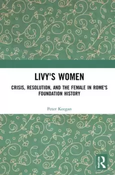 Image of Livy's WomenCrisis Resolution and the Female in Rome's Foundation History