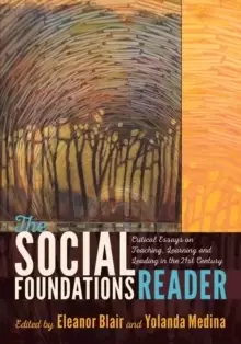 Image of The Social Foundations Reader : Critical Essays on Teaching, Learning and Leading in the 21st Century