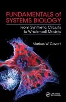 Image of Fundamentals of Systems Biology : From Synthetic Circuits to Whole-cell Models