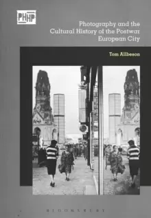 Image of Photography, Reconstruction and the Cultural History of the Postwar European City
